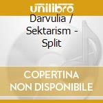 Darvulia / Sektarism - Split