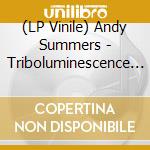 (LP Vinile) Andy Summers - Triboluminescence (2 Lp) lp vinile di Andy Summers