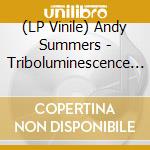 (LP Vinile) Andy Summers - Triboluminescence (2 Lp) vinile