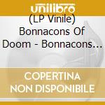 (LP Vinile) Bonnacons Of Doom - Bonnacons Of Doom vinile