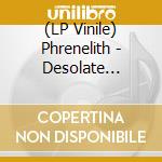 (LP Vinile) Phrenelith - Desolate Endscape lp vinile di Phrenelith