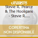 Stevie R. Pearce & The Hooligans - Stevie R. Pearce & The Hooligans cd