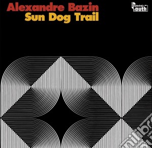 (LP Vinile) Alexandre Bazin - Sun Dog Trail lp vinile di Alexandre Bazin