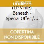(LP Vinile) Beneath - Special Offer / Kushty vinile