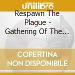 Respawn The Plague - Gathering Of The Unholy Ones (7')