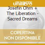 Josefin Ohrn + The Liberation - Sacred Dreams