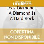 Legs Diamond - A Diamond Is A Hard Rock cd