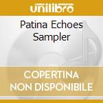 Patina Echoes Sampler cd