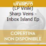 (LP Vinile) Sharp Veins - Inbox Island Ep lp vinile di Sharp Veins