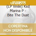 (LP Vinile) Ksd Marina P - Bite The Dust vinile