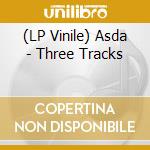 (LP Vinile) Asda - Three Tracks lp vinile di Asda