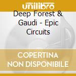 Deep Forest & Gaudi - Epic Circuits cd