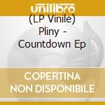 (LP Vinile) Pliny - Countdown Ep