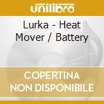 Lurka - Heat Mover / Battery cd