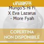 Mungo'S Hi Fi X Eva Lazarus - More Fyah cd