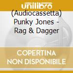 (Audiocassetta) Punky Jones - Rag & Dagger cd
