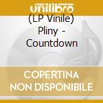(LP Vinile) Pliny - Countdown lp vinile di Pliny