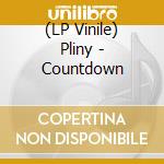 (LP Vinile) Pliny - Countdown