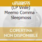 (LP Vinile) Meemo Comma - Sleepmoss vinile