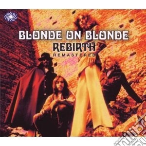 Blonde On Blonde - Rebirth cd musicale di BLONDE ON BLONDE