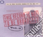 This Record Is Not To Be Broadcast 2 (2 Cd) cd