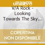 V/A Rock - Looking Towards The Sky - Embe cd musicale di ARTISTI VARI