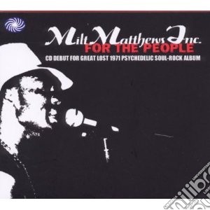 Milt Matthews Inc - For The People cd musicale di MILT MATTHEWS INC