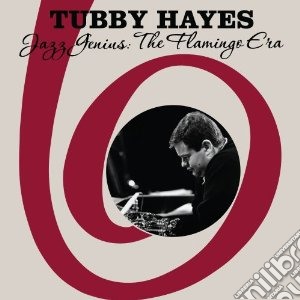 Tubby Hayes - Jazz Genius - The Flamingo Era (3 Cd) cd musicale di Tubby Hayes
