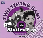Two Timing Baby - Ember Sixties Pop Vol.2 / Various cd