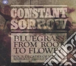 Constant Sorrow - Bluegrass From Root To (3 Cd) cd