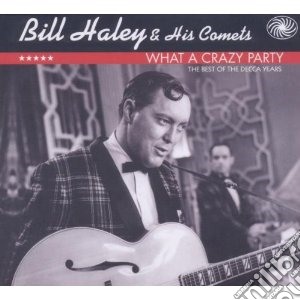 Bill Haley & His Comets - What A Crazy Party - The best Of The Decca (2 Cd) cd musicale di Bill haley & his com