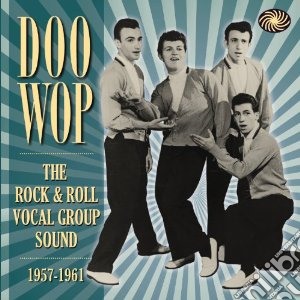 Doo wop: the rock & roll vocal group sou cd musicale di Artisti Vari