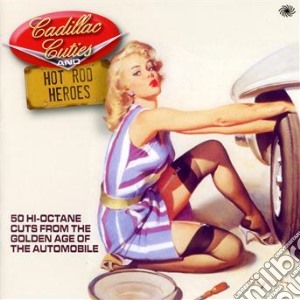 Cadillac Cuties And Hotrod Heroes (2 Cd) cd musicale di Artisti Vari