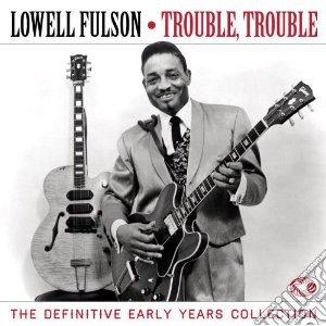 Lowell Fulson - Trouble Trouble (3 Cd) cd musicale di Lowell Fulson