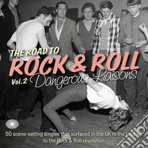 Road To Rock & Roll Vol.2: Dangerous Liasons (2 Cd) cd musicale di Artisti Vari