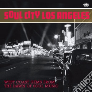 Soul City Los Angeles: West Coast Gems From The Dawn Of Soul Music / Various (2 Cd) cd musicale di Artisti Vari