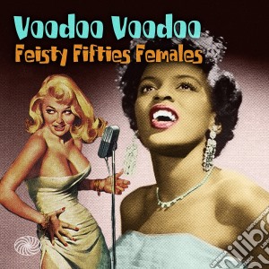 Voodoo Voodoo: Feisty Fifties Female (3 Cd) cd musicale