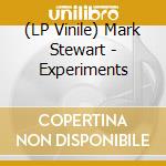 (LP Vinile) Mark Stewart - Experiments vinile