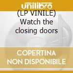 (LP VINILE) Watch the closing doors lp vinile di Artisti Vari