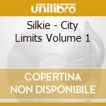 Silkie - City Limits Volume 1 cd musicale di Silkie