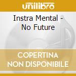 Instra Mental - No Future cd