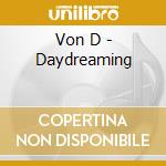 Von D - Daydreaming cd