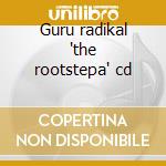 Guru radikal "the rootstepa" cd cd