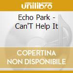 Echo Park - Can'T Help It cd