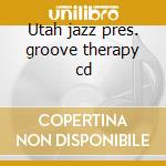 Utah jazz pres. groove therapy cd cd