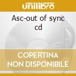 Asc-out of sync cd cd