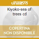 Kiyoko-sea of trees cd cd