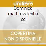 Dominick martin-valentia cd cd