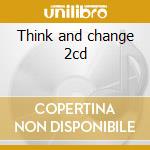 Think and change 2cd cd