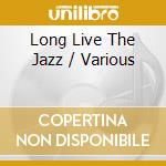 Long Live The Jazz / Various cd